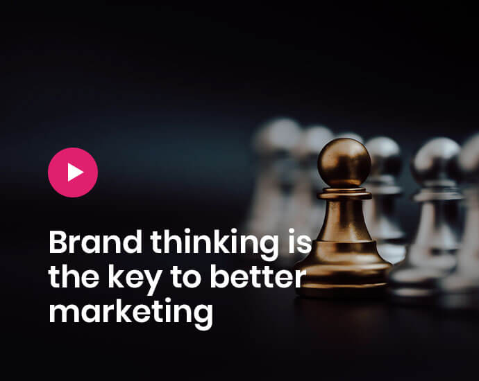 Brand Thinking Is The Key To Better Marketing