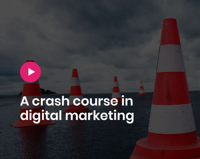 A crash course in Digital Marketing