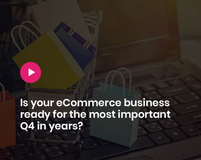 Is your eCommerce business ready for its most important Q4 In years?